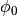 {\phi}_{0}